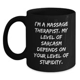 Funny Massage Therapist Gifts from Friends for Christmas Unique Gifts, Black Coffee Mug with Sarcasm Quote, 11oz or 15oz Ceramic Mug, Microwave and Dishwasher Safe, Gifts for Men or Women - Main